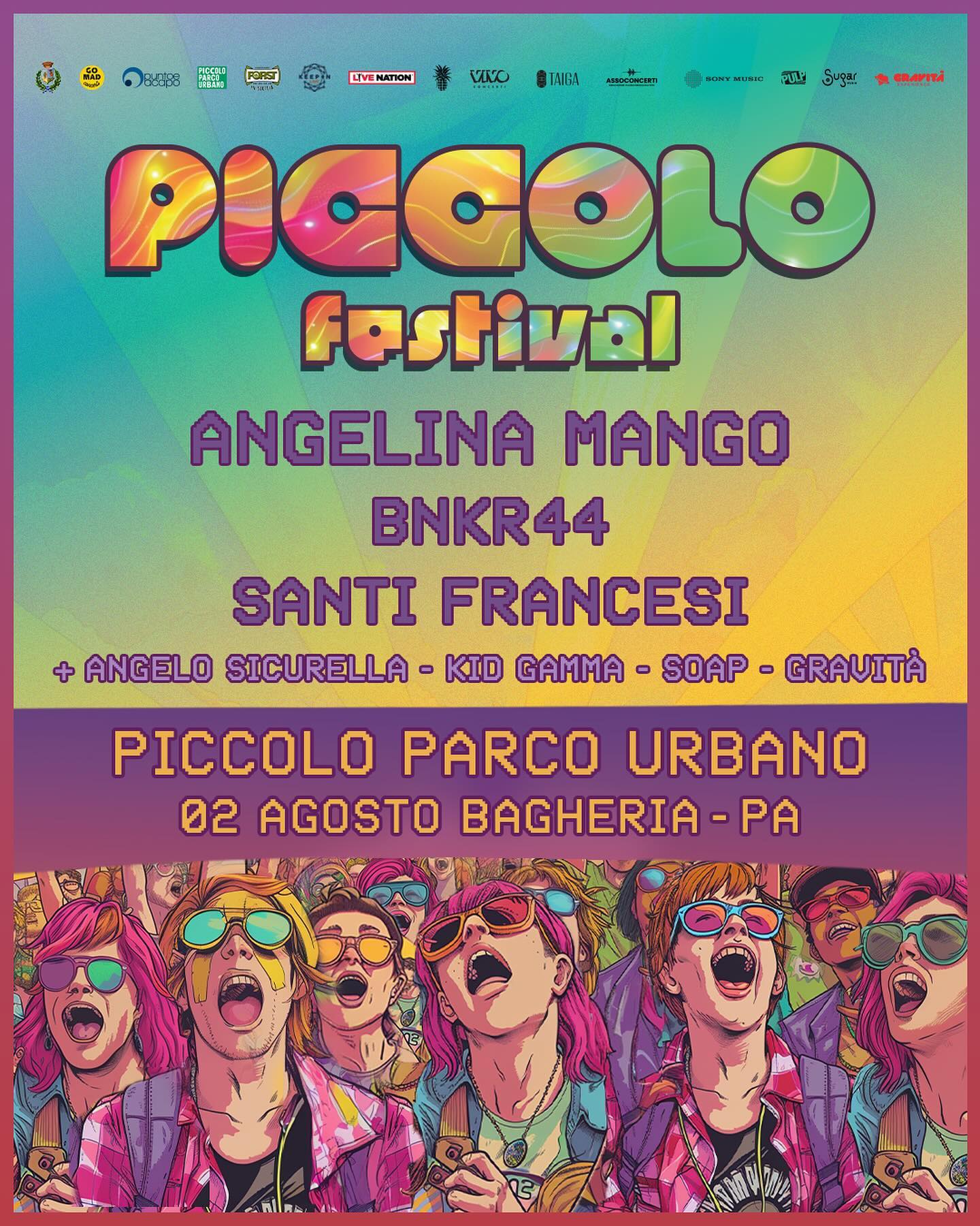 Venerdì 2 agosto al Piccolo Parco Urbano di Bagheria la Seconda edizione del PICCOLO FESTIVAL   Angelina Mango unica data in Sicilia, BNKR44  e il duo hard-pop Santi Francesi  In apertura Angelo Sicurella, Kid Gamma e Soap