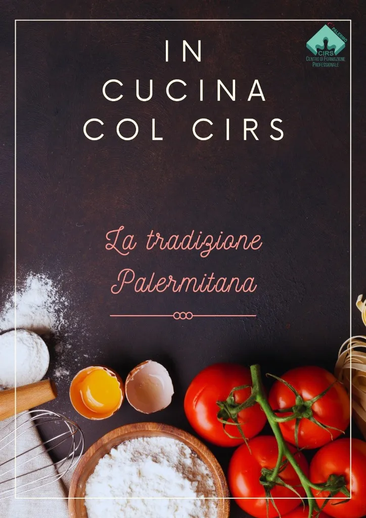 ''In cucina col CIRS'', le ricette più antiche e gustose della tradizione palermitana realizzato dai docenti e dagli allievi della scuola professionale