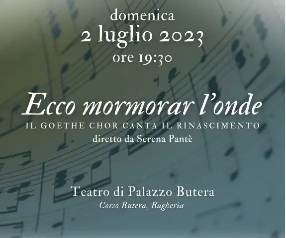 "Ecco Mormorar l'onde": Concerto del "Goethe Chor". Domenica 2 luglio 2023 presso il teatro di Palazzo Butera.
